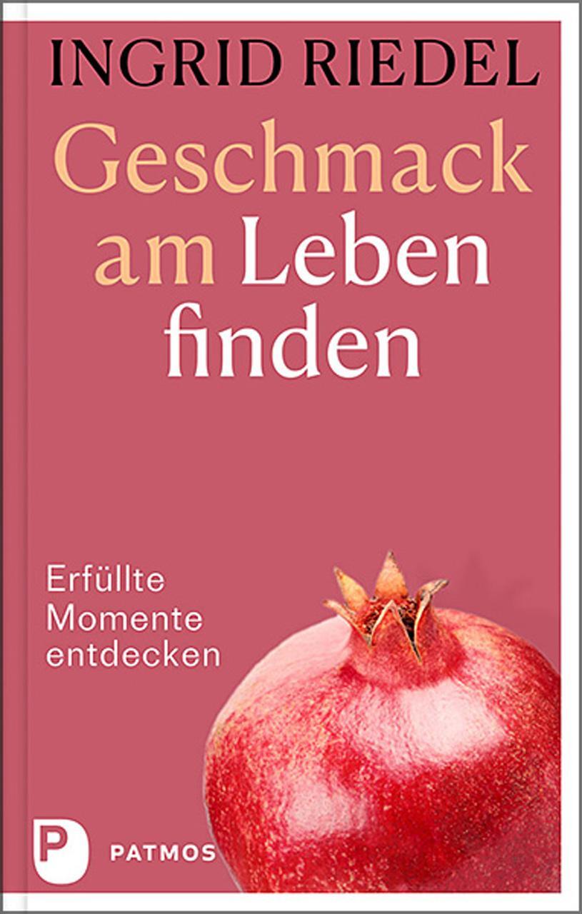 Cover: 9783843614221 | Geschmack am Leben finden | Erfüllte Momente entdecken | Ingrid Riedel