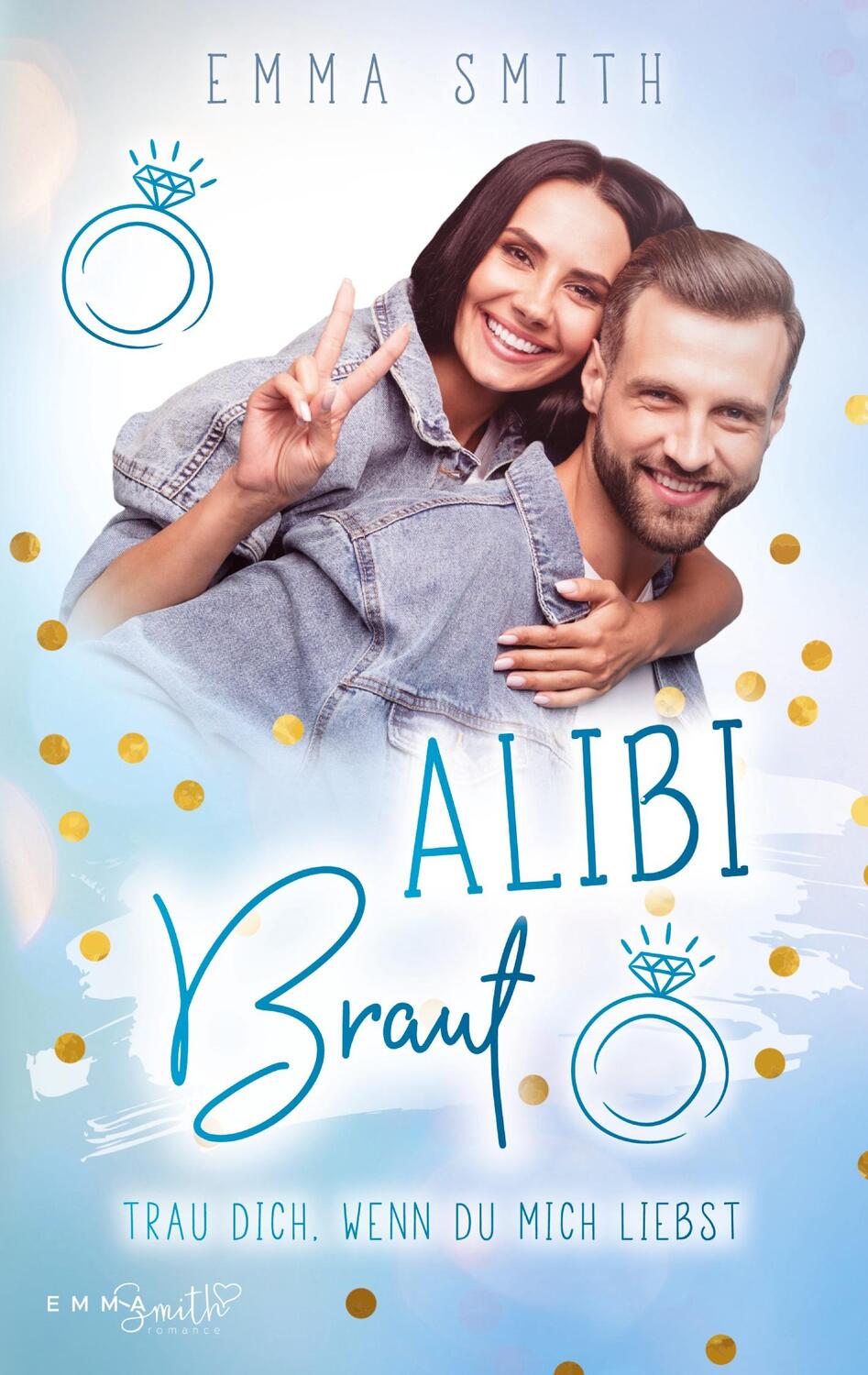 Cover: 9783754303115 | Alibi Braut | Trau dich, wenn du mich liebst | Emma Smith | Buch