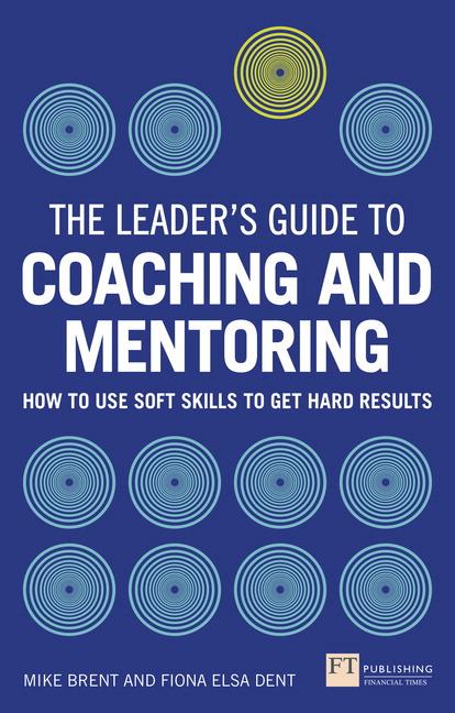 Cover: 9781292074344 | Leader's Guide to Coaching and Mentoring, The | Fiona Dent (u. a.)