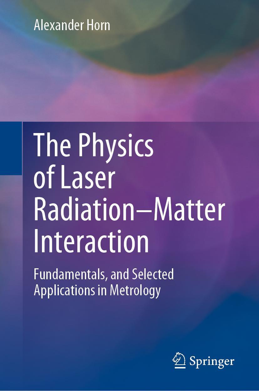 Cover: 9783031158612 | The Physics of Laser Radiation-Matter Interaction | Alexander Horn