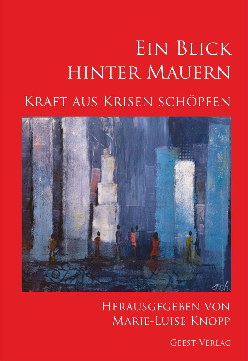 Cover: 9783866859494 | Ein Blick hinter Mauern | Kraft aus Krisen schöpfen | Knopp | Buch