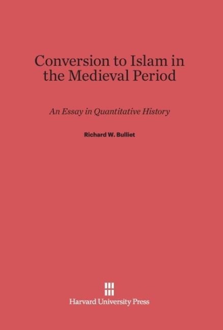 Cover: 9780674732803 | Conversion to Islam in the Medieval Period | Richard W. Bulliet | Buch