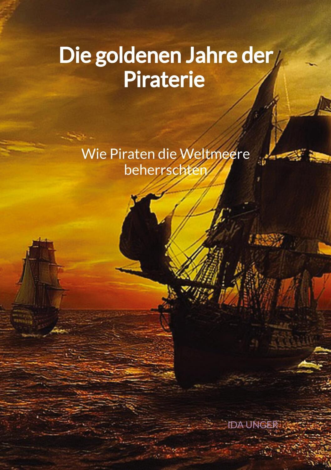 Cover: 9783347995550 | Die goldenen Jahre der Piraterie - Wie Piraten die Weltmeere...