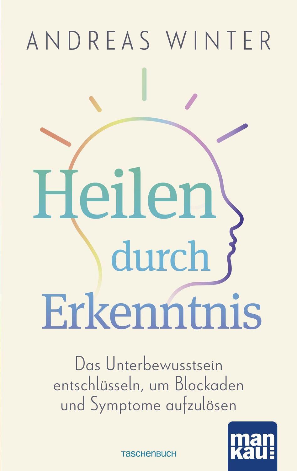 Cover: 9783863746056 | Heilen durch Erkenntnis | Andreas Winter | Taschenbuch | 206 S. | 2021