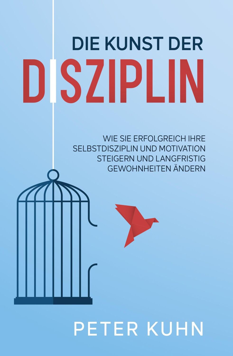 Cover: 9783969671740 | Die Kunst der Disziplin | Peter Kuhn | Taschenbuch | 130 S. | Deutsch