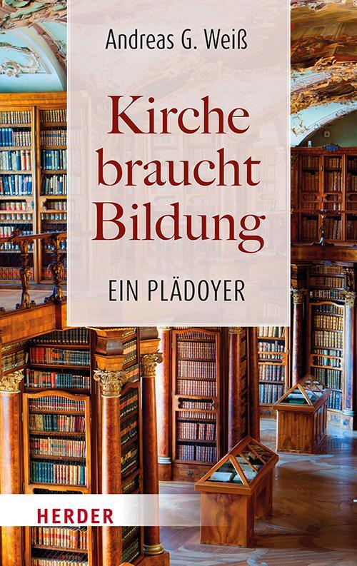 Cover: 9783451397356 | Kirche braucht Bildung | Ein Plädoyer | Andreas G. Weiß | Buch | 2024