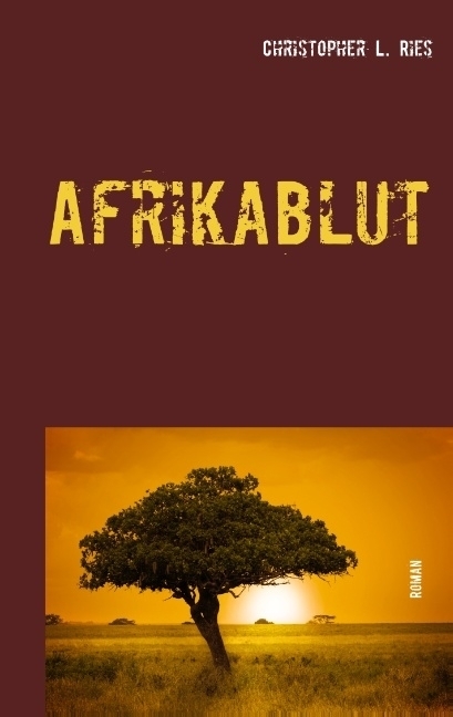 Cover: 9783752802788 | Afrikablut | Christopher L. Ries | Taschenbuch | 556 S. | Deutsch