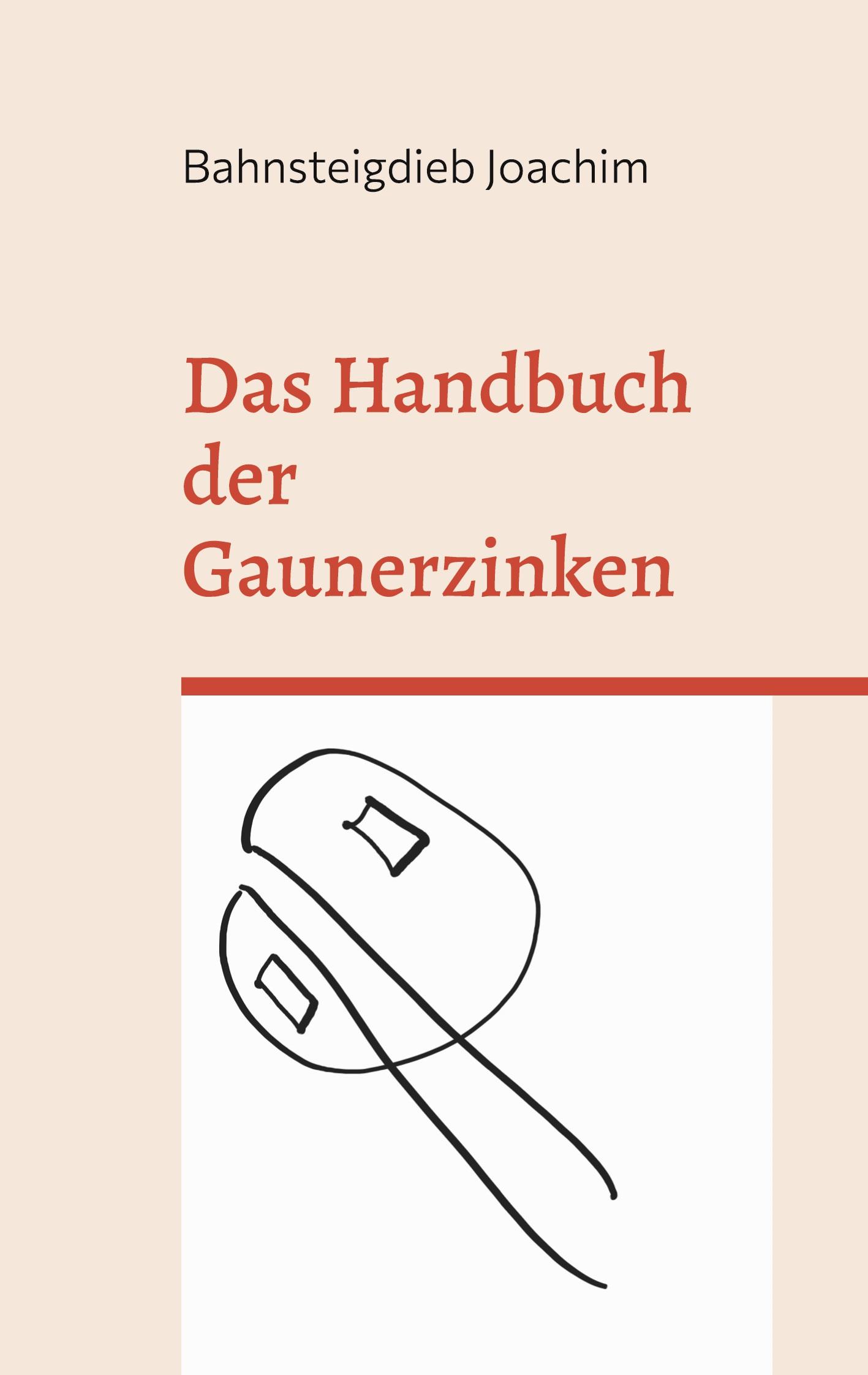 Cover: 9783734779756 | Das Handbuch der Gaunerzinken | Bahnsteigdieb Joachim | Taschenbuch