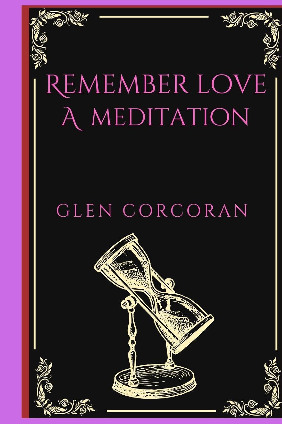 Cover: 9781387445080 | Remember Love | A Meditation | Glen Corcoran | Taschenbuch | Paperback