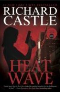 Cover: 9781781166277 | Nikki Heat Book One - Heat Wave (Castle) | Richard Castle | Englisch