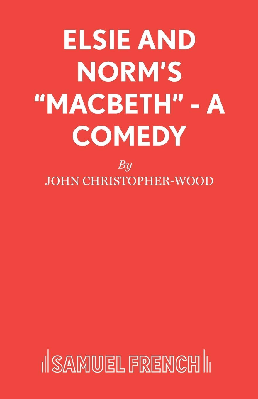 Cover: 9780573017544 | Elsie and Norm's Macbeth - A Comedy | John Christopher-Wood | Buch