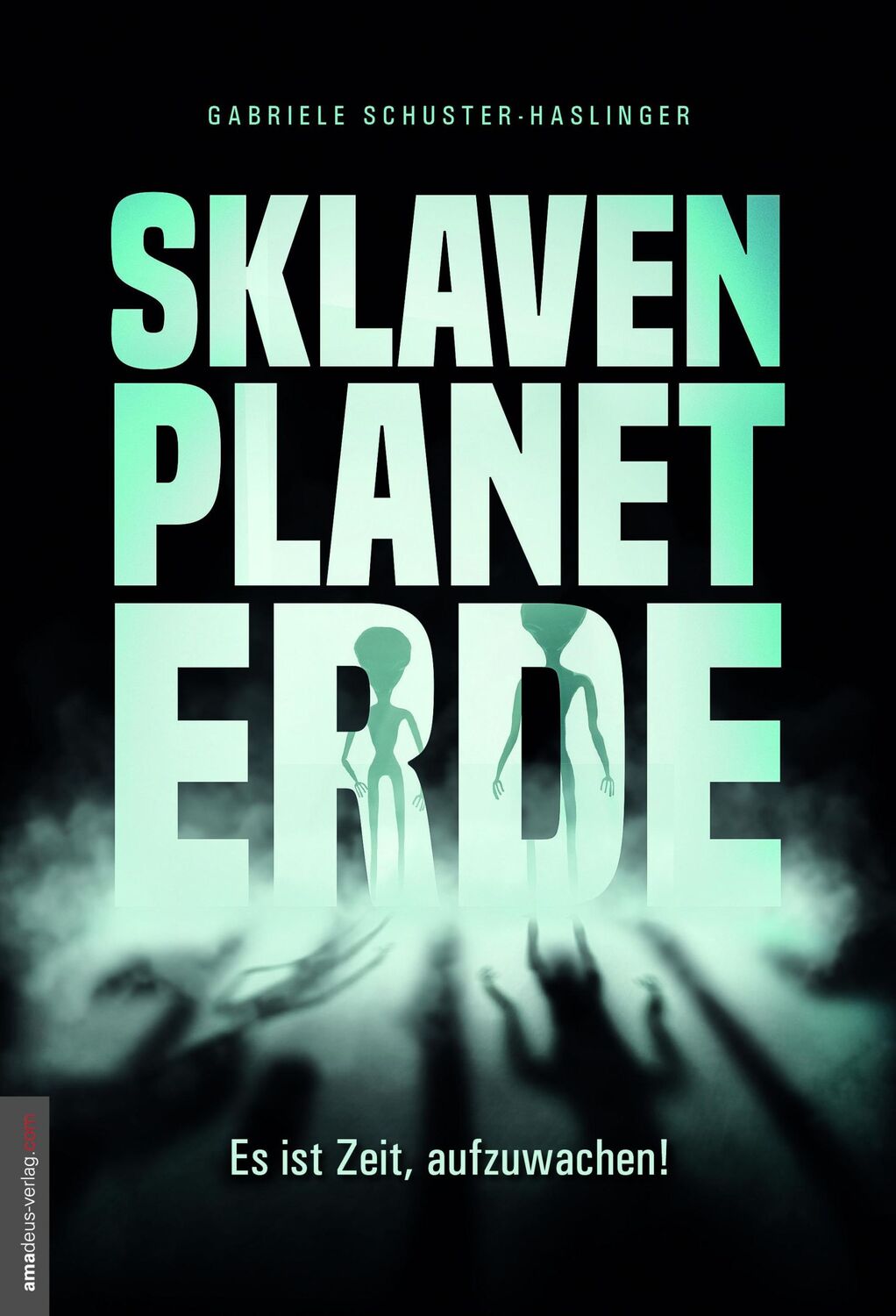 Cover: 9783938656518 | Sklavenplanet Erde | Es ist Zeit, aufzuwachen! | Schuster-Haslinger