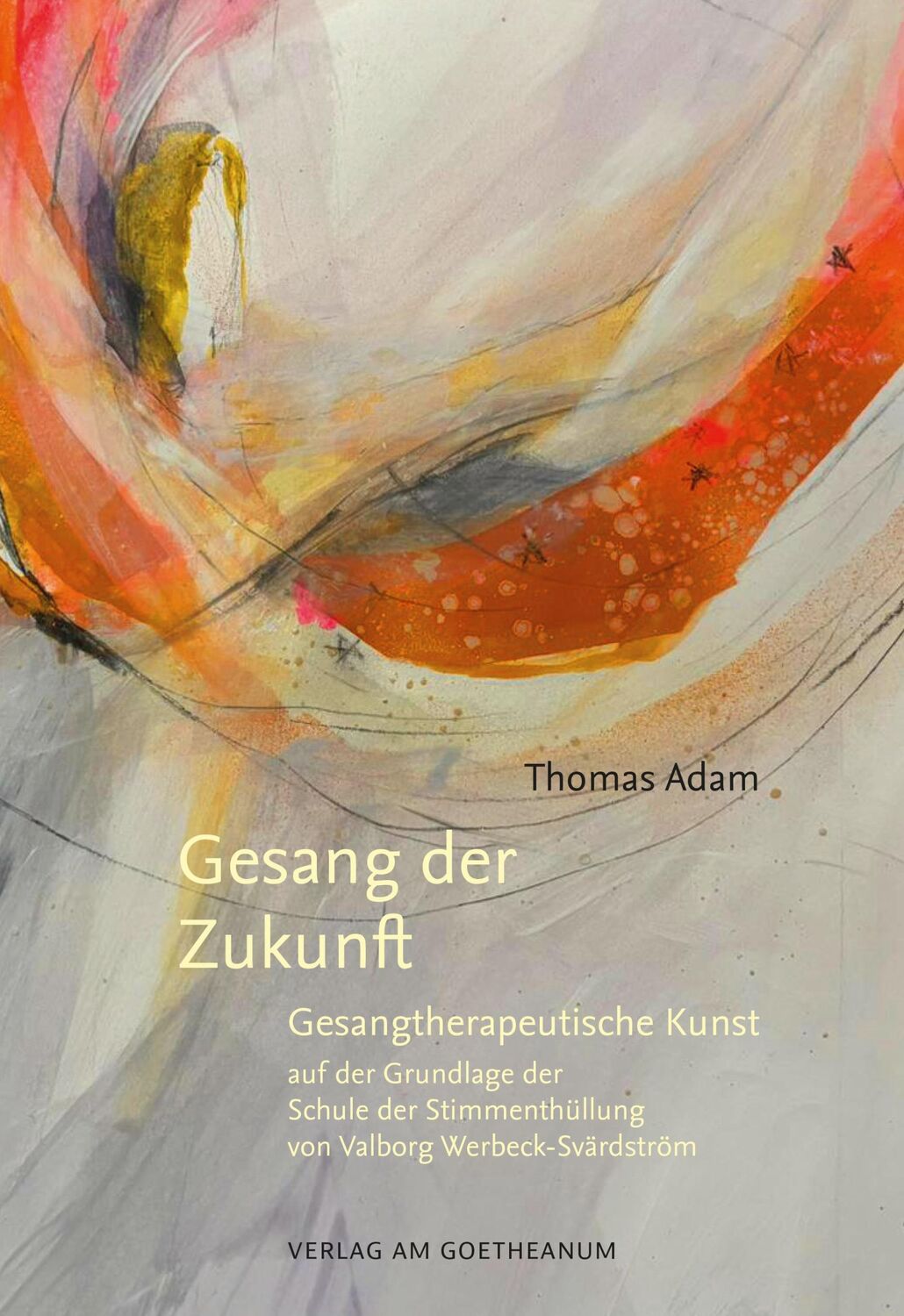 Cover: 9783723517628 | Gesang der Zukunft | Gesangtherapeutische Kunst | Thomas Adam | Buch