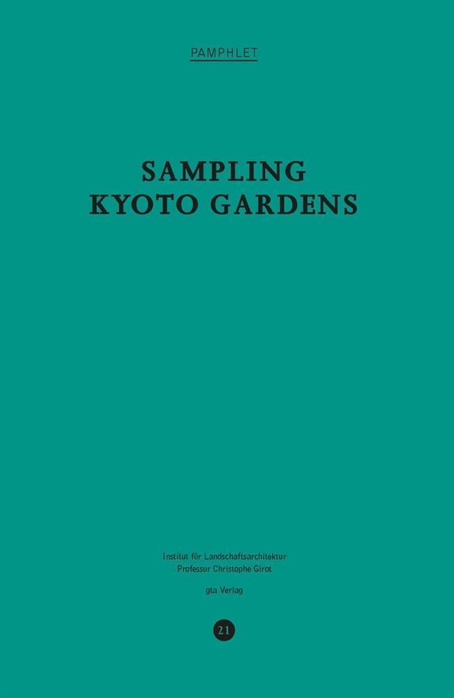 Cover: 9783856763725 | Sampling Kyoto Gardens | Ludwig Berger | Taschenbuch | 72 S. | 2017