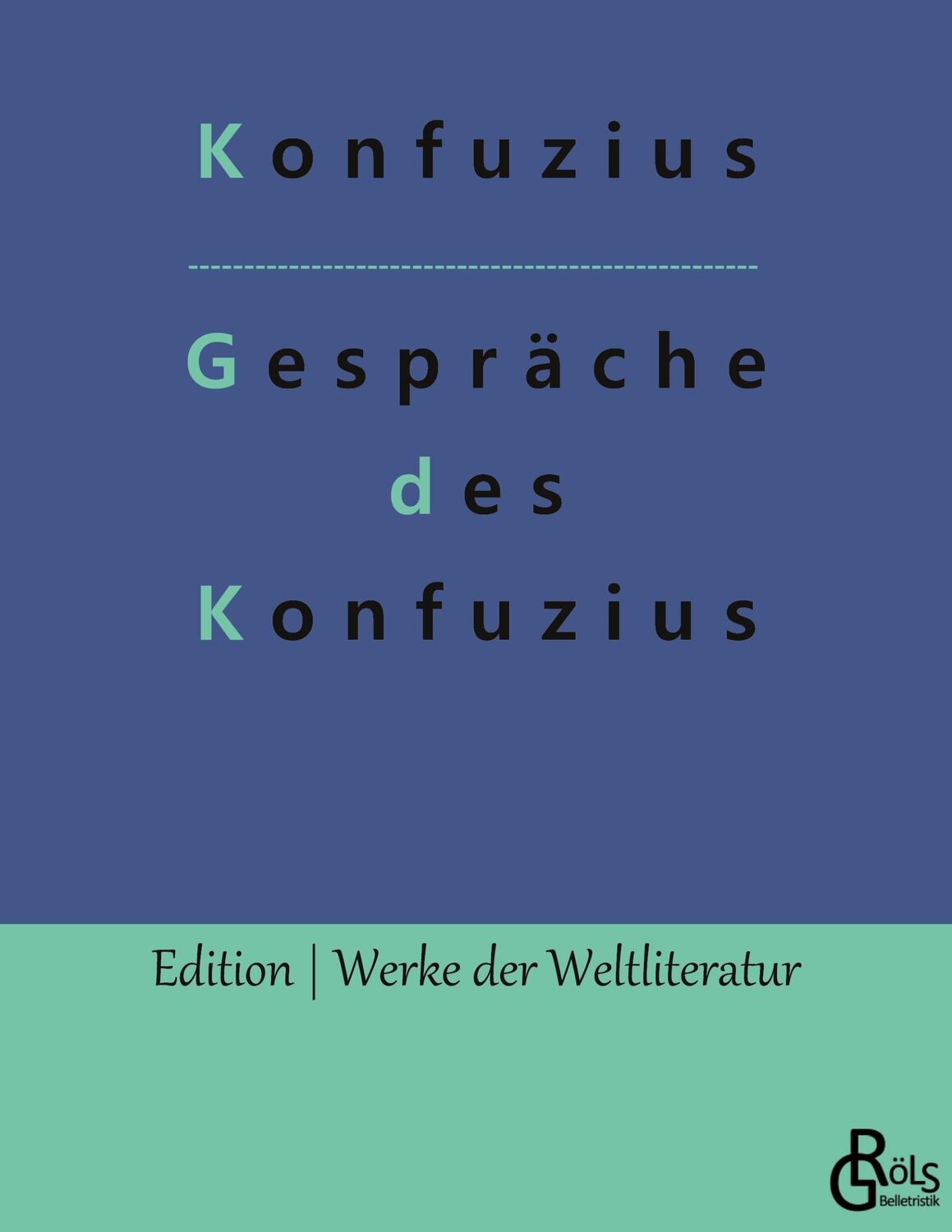 Cover: 9783966375818 | Gespräche des Konfuzius | Die Analekten des Konfuzius | Konfuzius