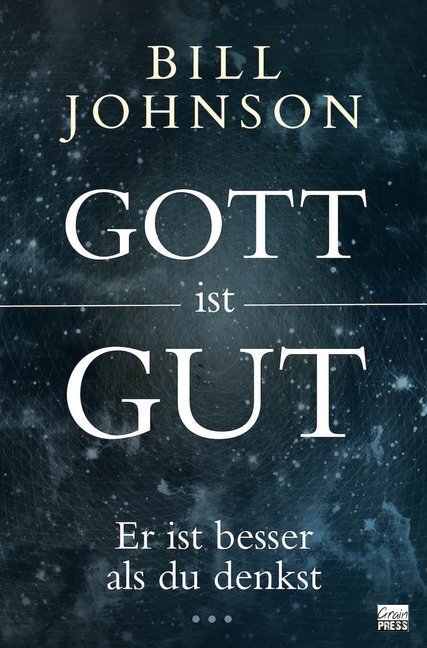 Cover: 9783944794792 | Gott ist gut | Er ist besser als du denkst | Bill Johnson | Buch