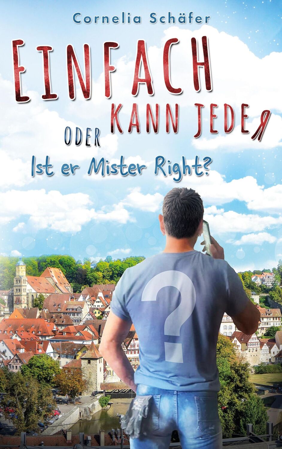 Cover: 9783754341735 | Einfach kann jeder | oder Ist er Mister Right? | Cornelia Schäfer