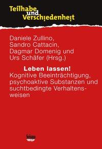 Cover: 9783037772096 | Leben lassen! | Daniele Zullino (u. a.) | Taschenbuch | Deutsch | 2020