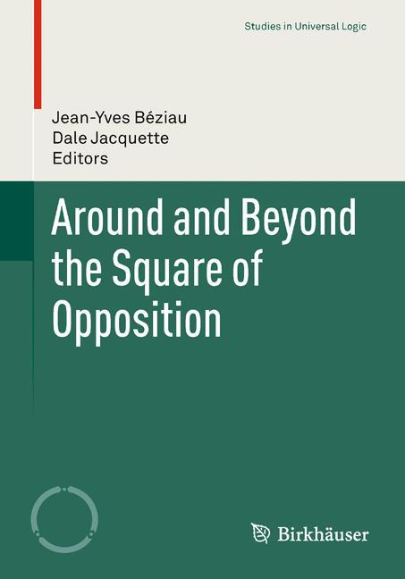 Cover: 9783034803786 | Around and Beyond the Square of Opposition | Dale Jacquette (u. a.)