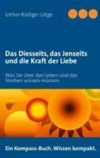 Cover: 9783842358577 | Das Diesseits, das Jenseits und die Kraft der Liebe | Lütge | Buch