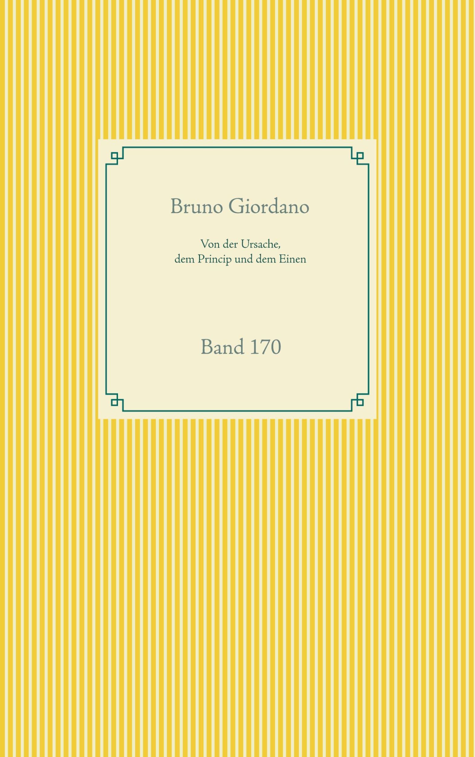 Cover: 9783752688153 | Von der Ursache, dem Princip und dem Einen | Band 170 | Bruno Giordano