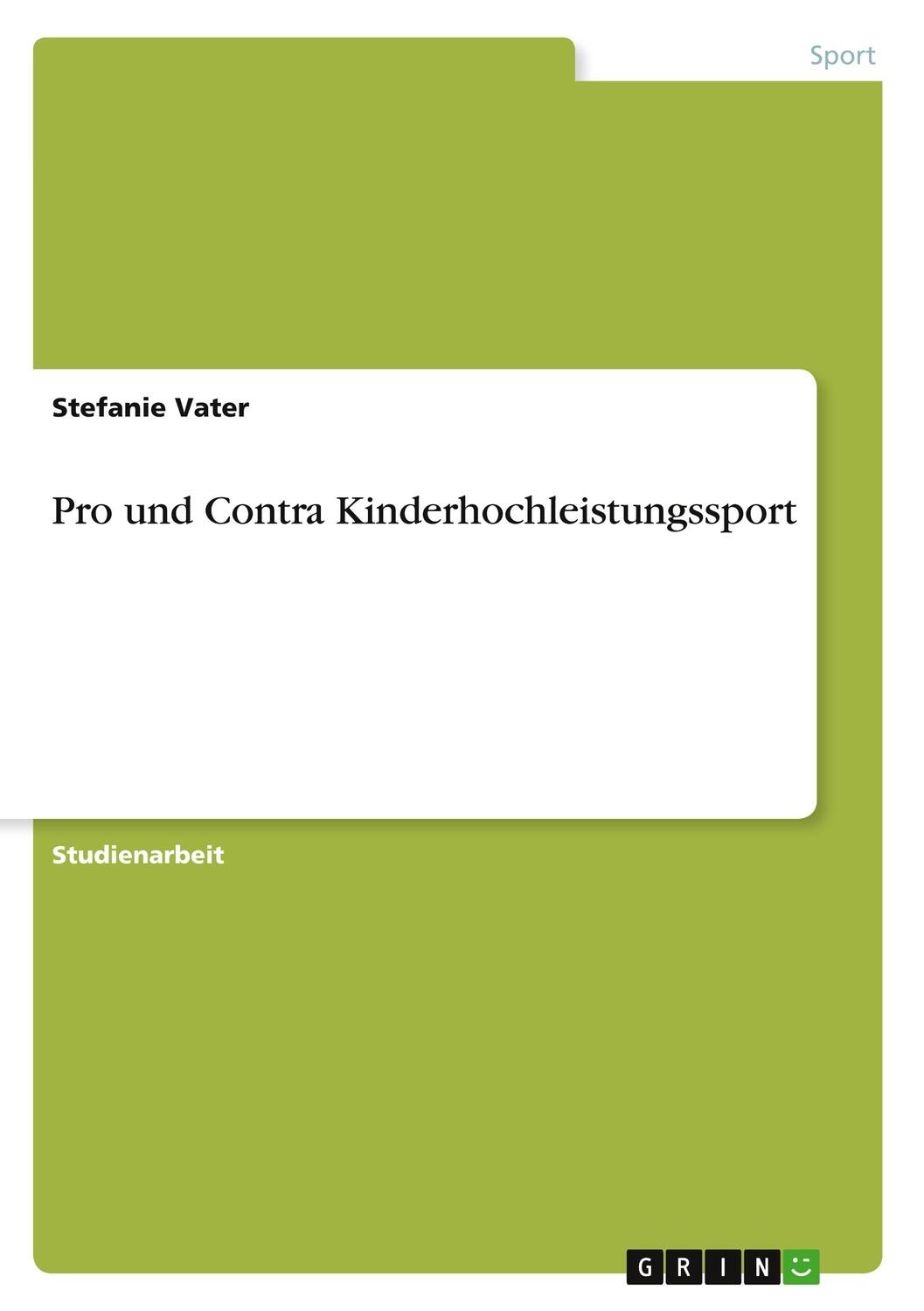 Cover: 9783638773478 | Pro und Contra Kinderhochleistungssport | Stefanie Vater | Taschenbuch