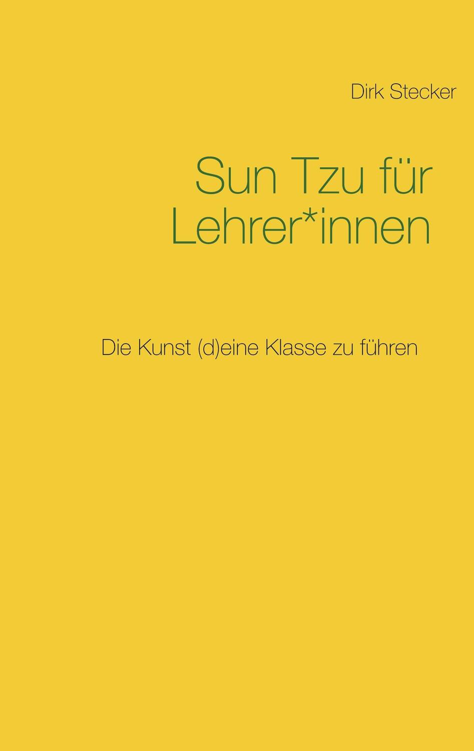 Cover: 9783753480015 | Sun Tzu für Lehrer*innen | Die Kunst (d)eine Klasse zu führen | Buch