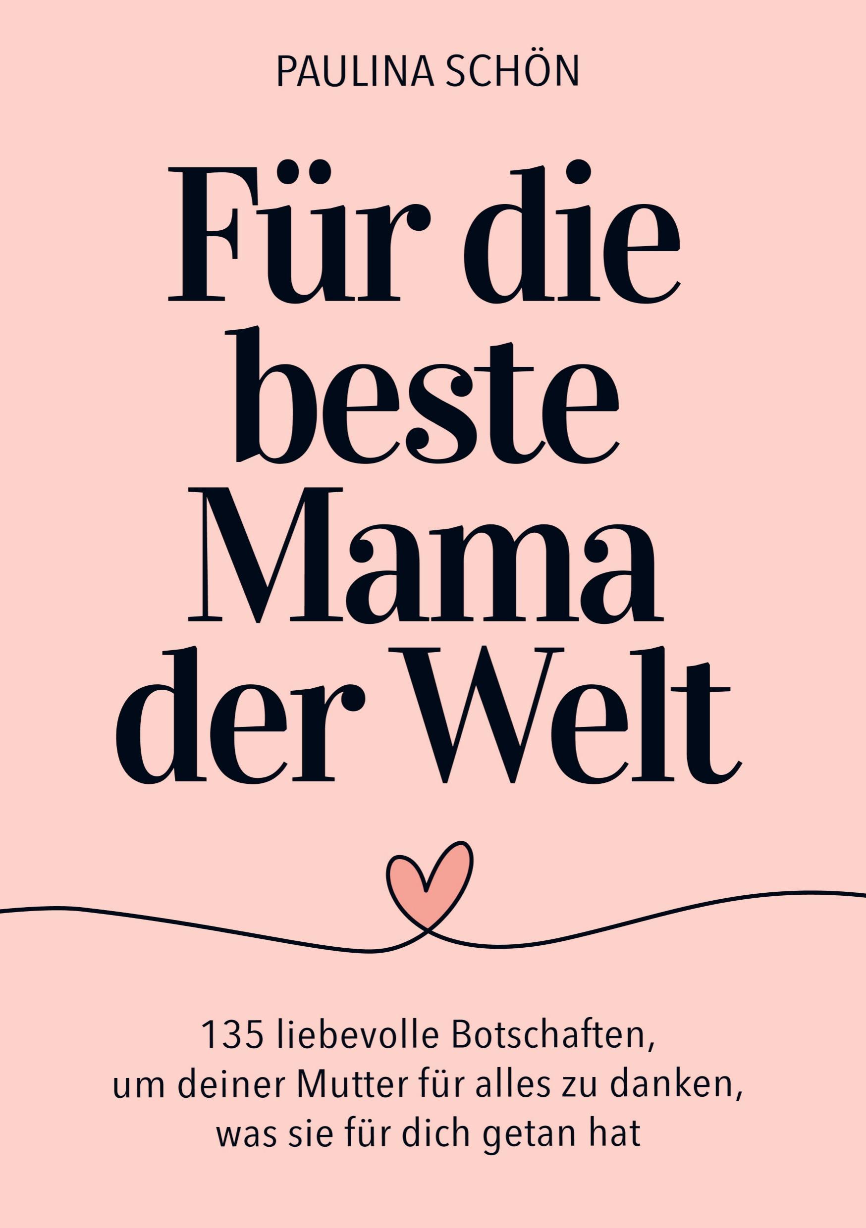 Cover: 9789403776804 | Für die Beste Mama der Welt: 135 liebevolle Botschaften, um deiner...