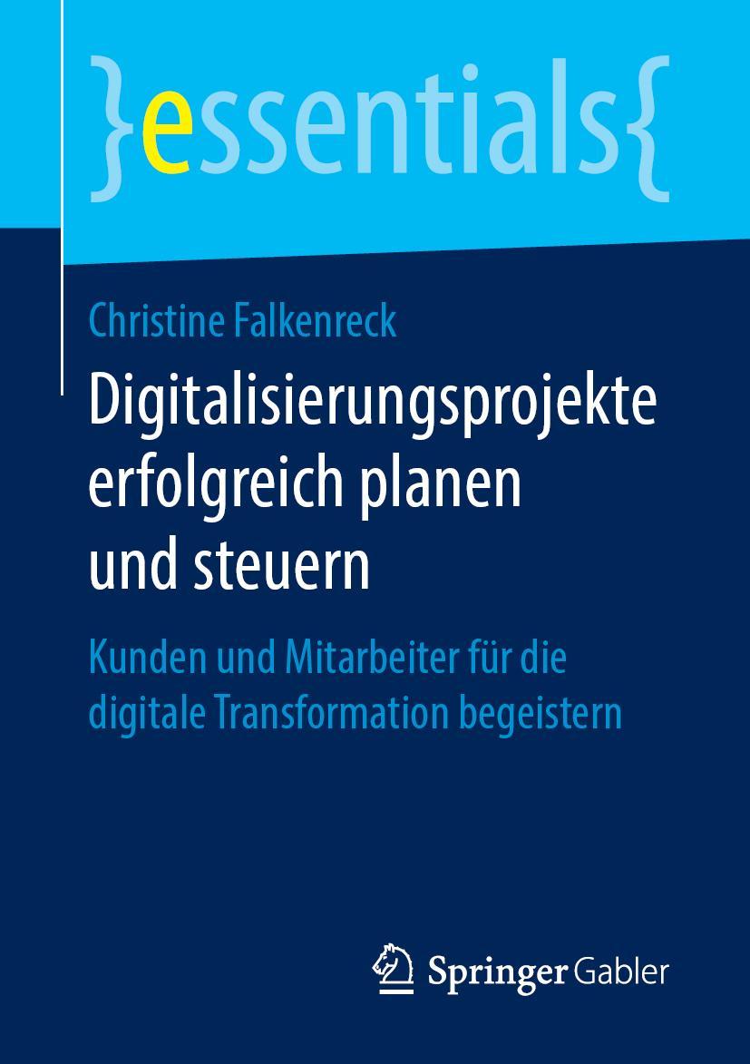 Cover: 9783658248895 | Digitalisierungsprojekte erfolgreich planen und steuern | Falkenreck