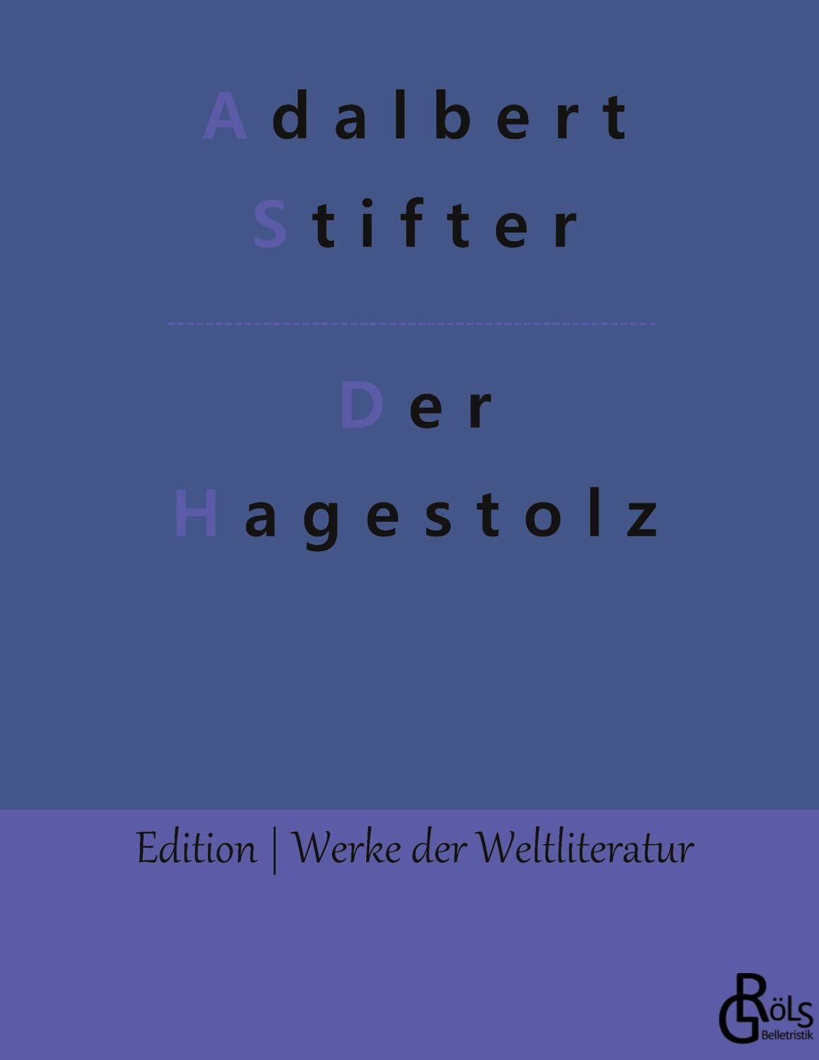 Cover: 9783988284181 | Der Hagestolz | Adalbert Stifter | Buch | HC gerader Rücken kaschiert