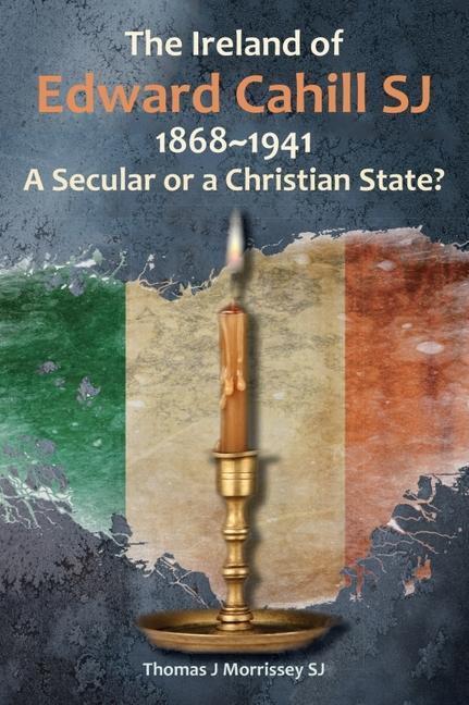 Cover: 9781910248317 | The Ireland of Edward Cahill Sj 1868-1941 | Thomas Morrissey (u. a.)