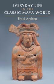 Cover: 9781107682917 | Everyday Life in the Classic Maya World | Traci Ardren | Taschenbuch