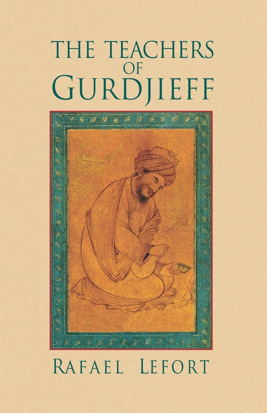 Cover: 9781883536169 | The Teachers of Gurdjieff | Rafael Lefort | Taschenbuch | Englisch