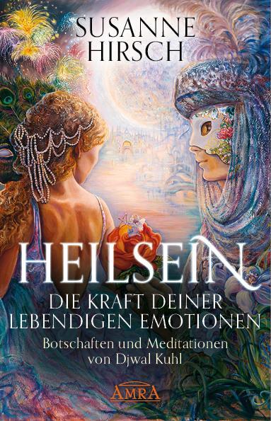 Cover: 9783954473731 | HEILSEIN - Die Kraft deiner lebendigen Emotionen | Susanne Hirsch