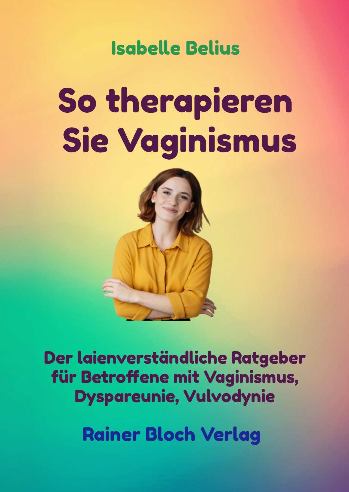 Cover: 9783982224558 | So therapieren Sie Vaginismus | Isabelle Belius | Taschenbuch | 191 S.