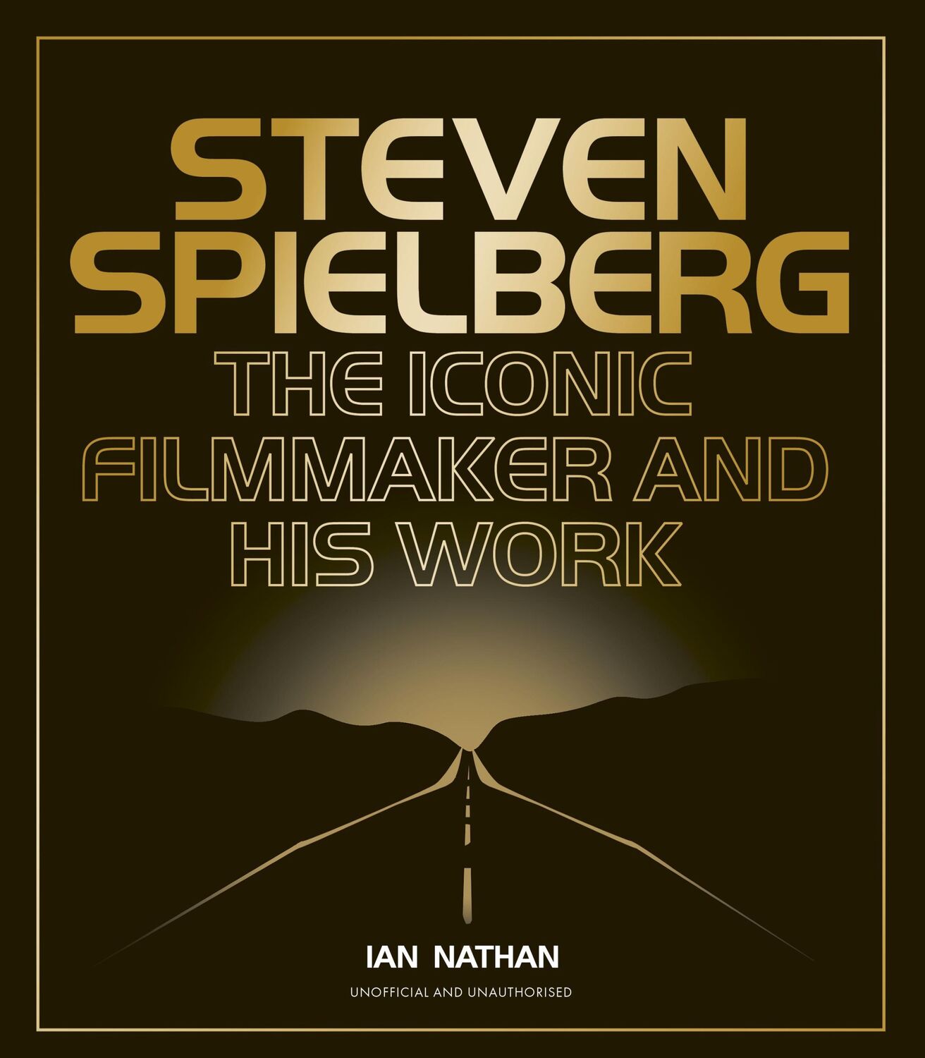 Cover: 9780711295230 | Steven Spielberg | The Iconic Filmmaker and His Work | Ian Nathan