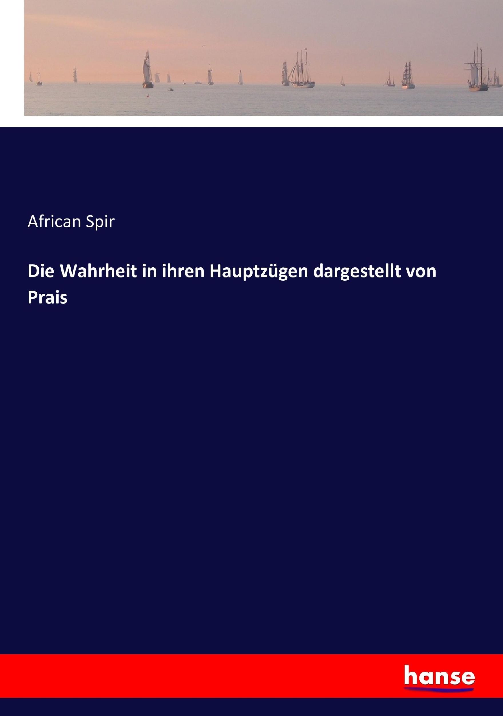 Cover: 9783743388758 | Die Wahrheit in ihren Hauptzügen dargestellt von Prais | African Spir