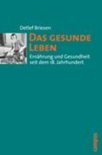 Cover: 9783593391540 | Das gesunde Leben | Ernährung und Gesundheit seit dem 18. Jahrhundert