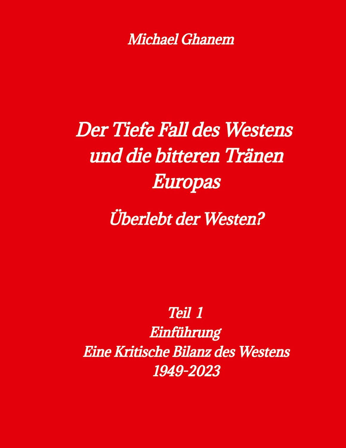 Cover: 9783347982215 | Der tiefe Fall des Westens und die bitteren Tränen Europas | Ghanem