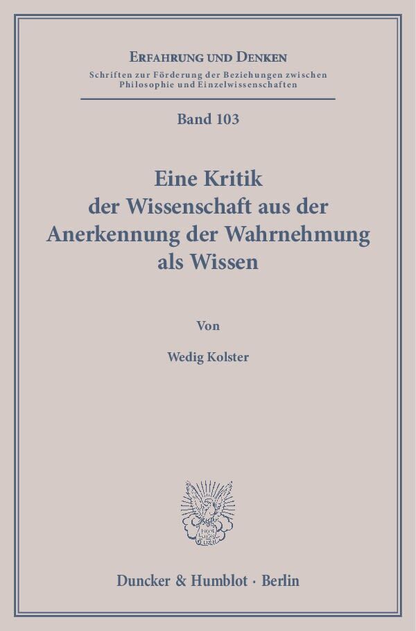 Cover: 9783428135608 | Eine Kritik der Wissenschaft aus der Anerkennung der Wahrnehmung...