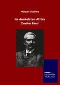 Cover: 9783864449703 | Im dunkelsten Afrika | Zweiter Band | Morgan Stanley | Taschenbuch