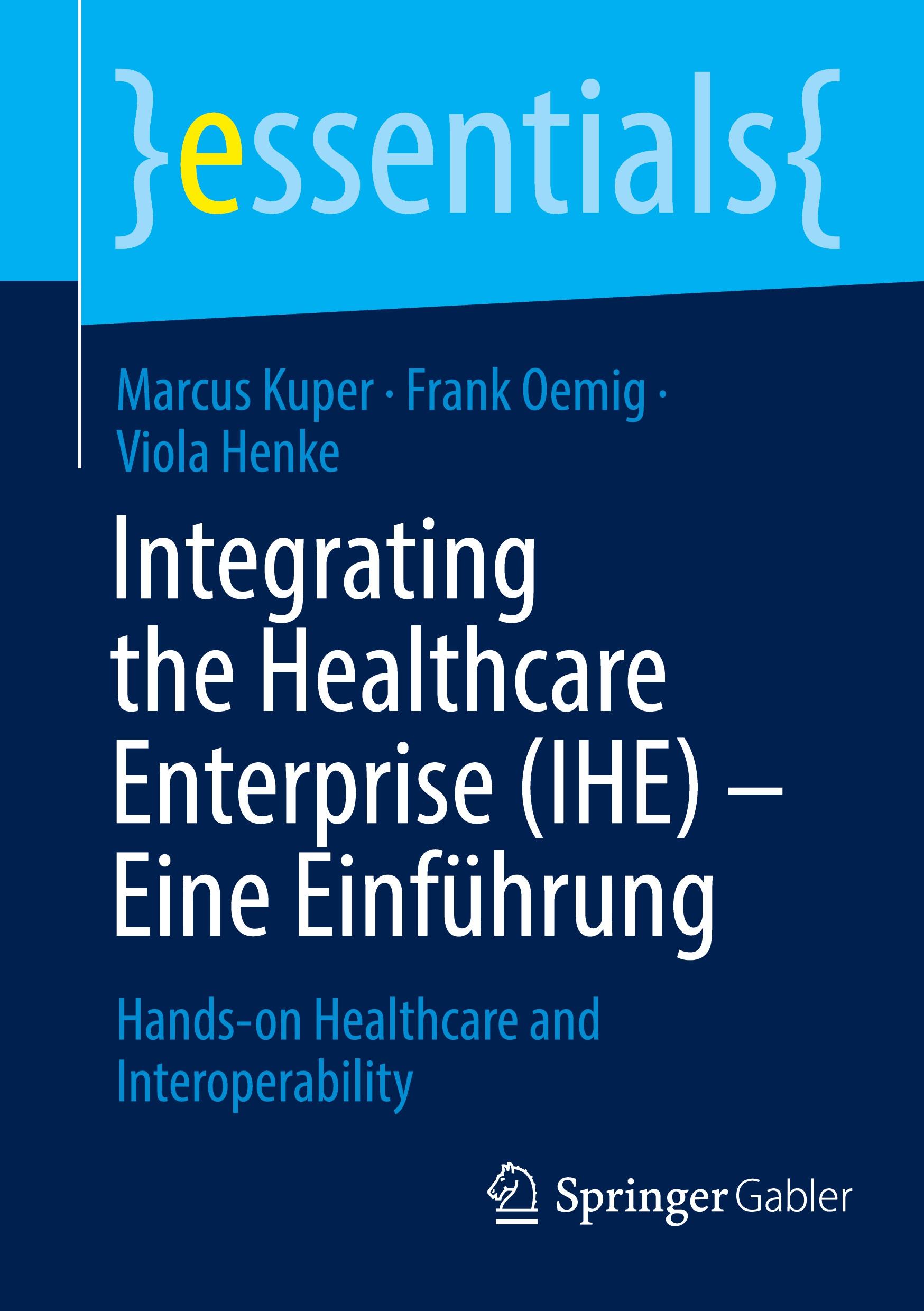 Cover: 9783658428099 | Integrating the Healthcare Enterprise (IHE) - Eine Einführung | Buch