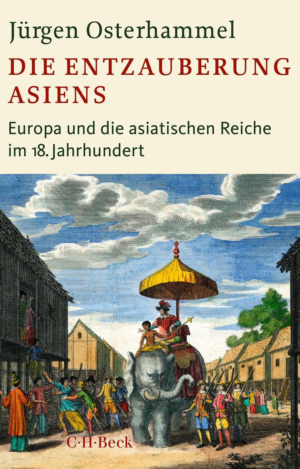 Cover: 9783406811272 | Die Entzauberung Asiens | Jürgen Osterhammel | Taschenbuch | 574 S.