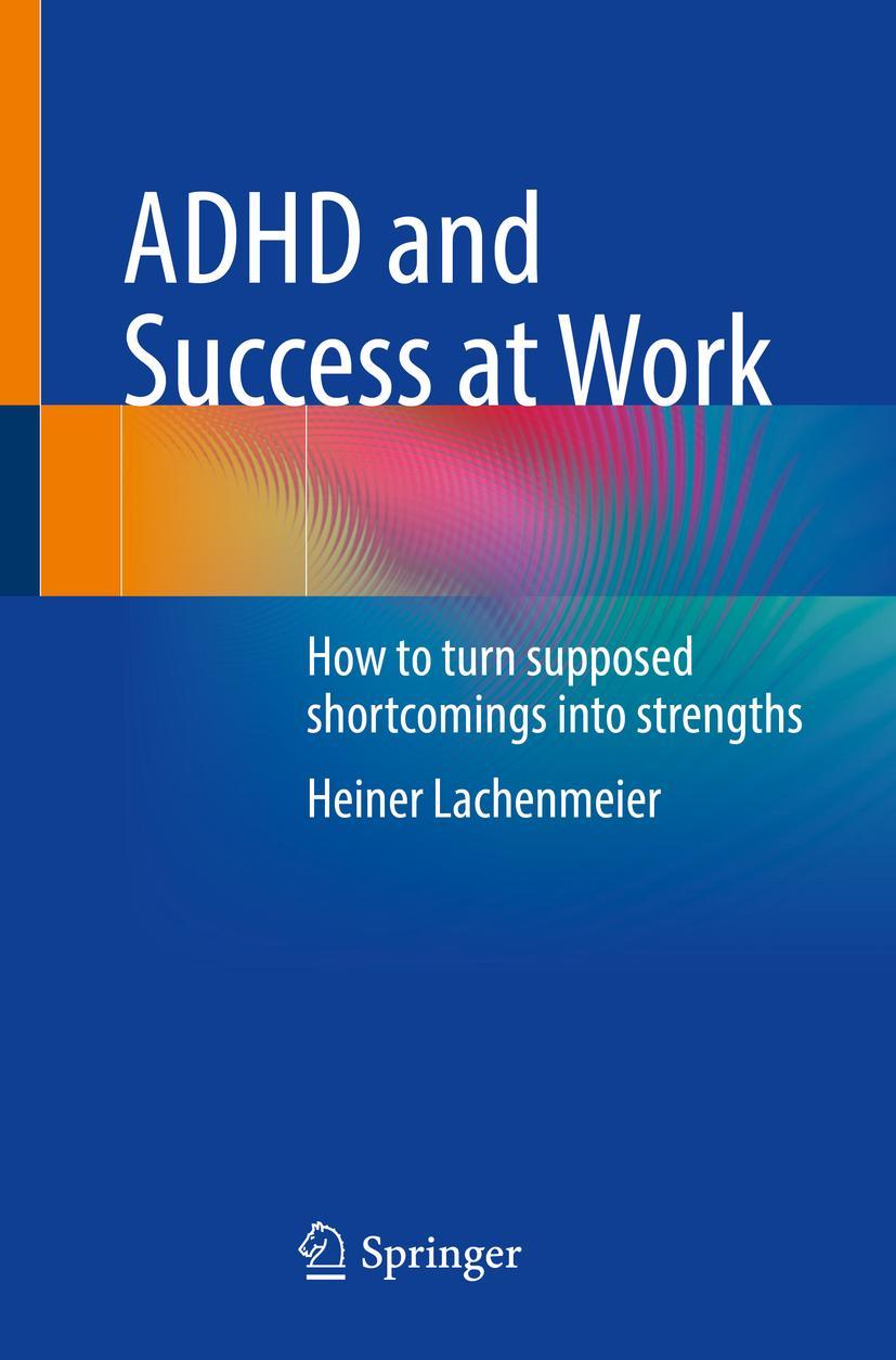 Cover: 9783031134364 | ADHD and Success at Work | Heiner Lachenmeier | Taschenbuch | xvii