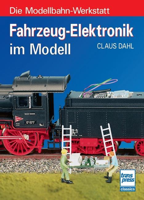 Cover: 9783613716681 | Fahrzeug-Elektronik im Modell | Claus Dahl | Taschenbuch | 184 S.