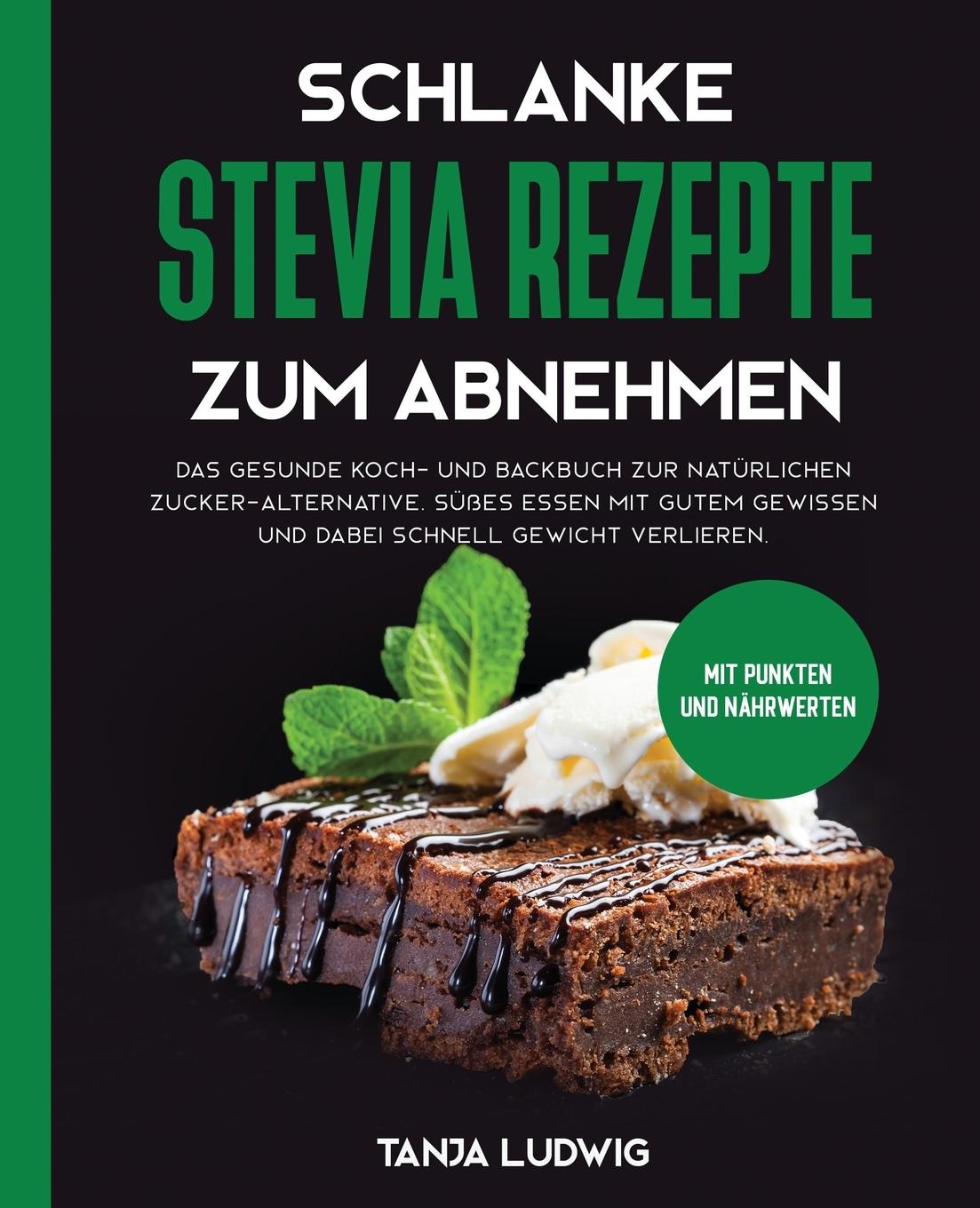 Cover: 9781647800161 | Schlanke Stevia Rezepte zum Abnehmen | Tanja Ludwig | Taschenbuch