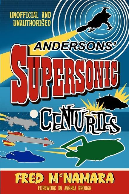 Cover: 9781845831974 | Andersons' Supersonic Centuries: The Retrofuture Worlds of Gerry...