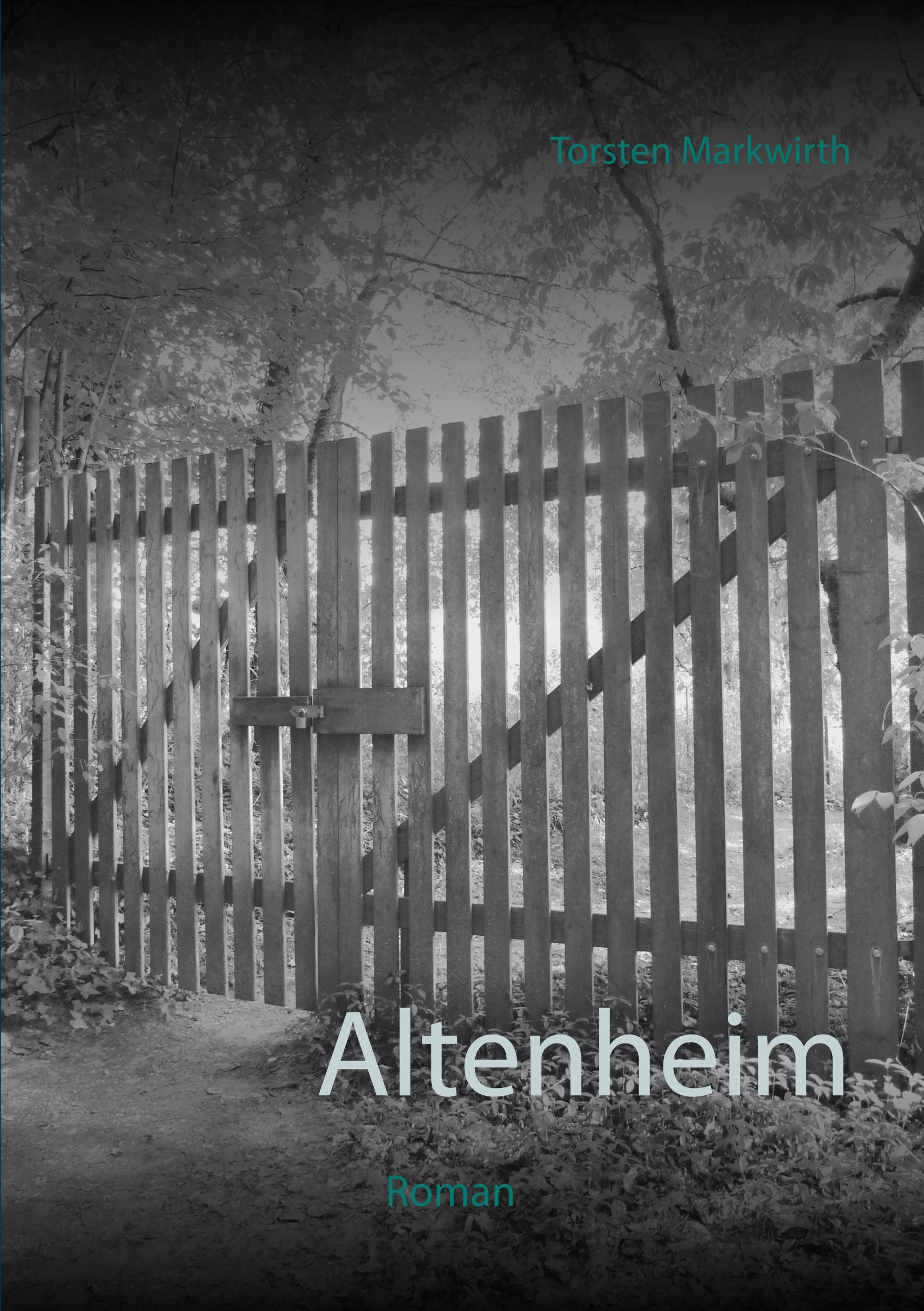 Cover: 9783740748418 | Altenheim | Roman | Torsten Markwirth | Taschenbuch | Paperback | 2018