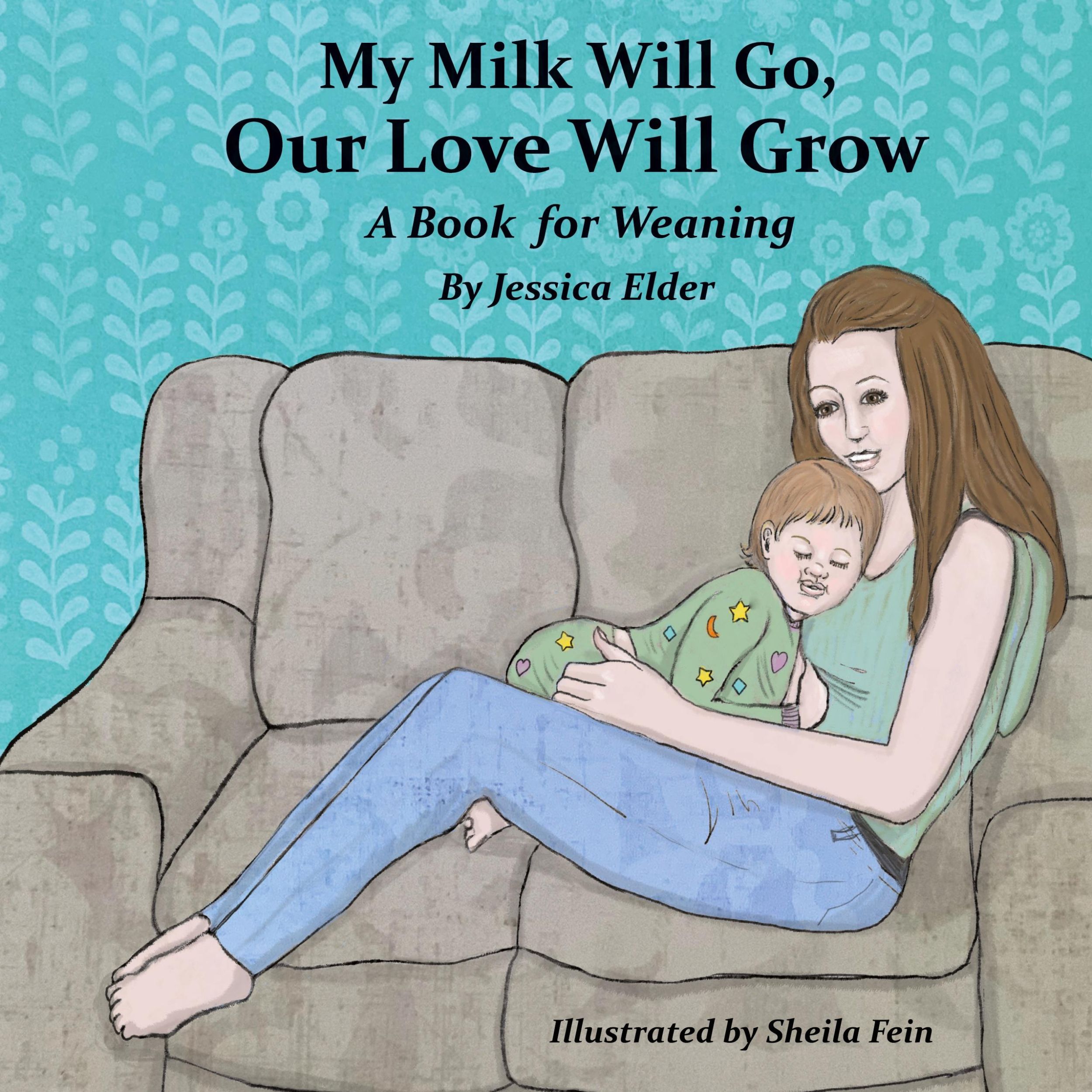 Cover: 9781733417709 | My Milk Will Go, Our Love Will Grow | A Book for Weaning | Elder