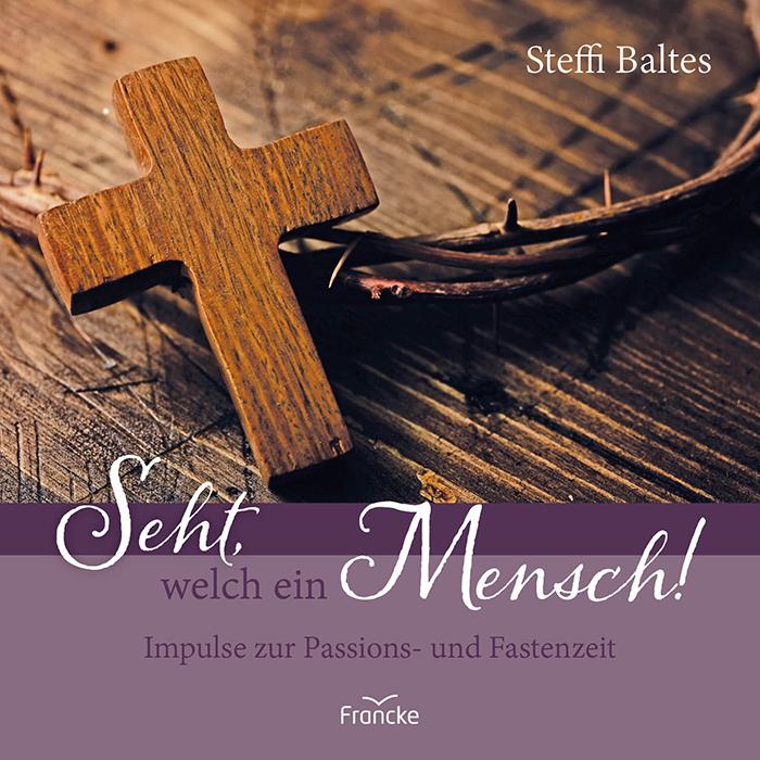 Cover: 9783963624452 | Seht, welch ein Mensch! | Impulse zur Passions- und Fastenzeit | 16 S.